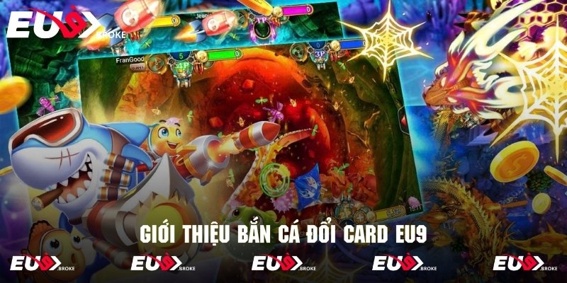 Giới thiệu hình thức săn cá đổi card cực kỳ hot tại Eu9