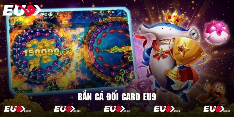 bắn cá đổi card eu9