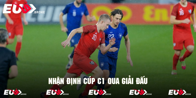 Nhận định cúp C1 chi tiết qua các vòng đấu
